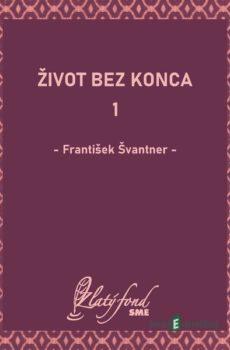 Život bez konca 1 - František Švantner