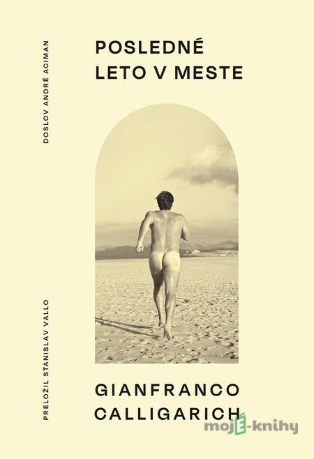 Posledné leto v meste - Gianfranco Calligarich Posledné leto v meste - Gianfranco Calligarich