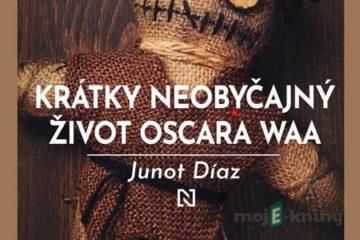 Krátky neobyčajný život Oscara Waa - Junot Díaz