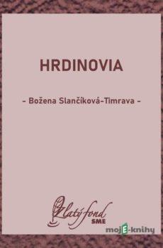 Hrdinovia - Božena Slančíková-Timrava