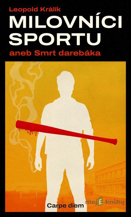 Milovníci sportu aneb Smrt darebáka - Leopold Králík Milovníci sportu aneb Smrt darebáka - Leopold Králík