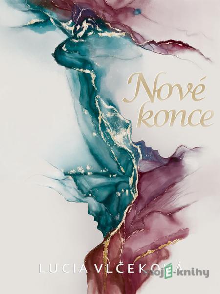 Nové konce - Lucia Vlčeková Nové konce - Lucia Vlčeková