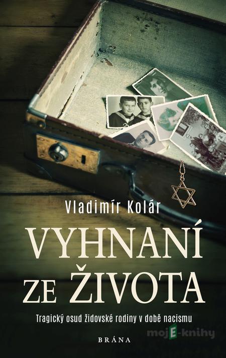 Vyhnaní ze života - Vladimír Kolár Vyhnaní ze života - Vladimír Kolár