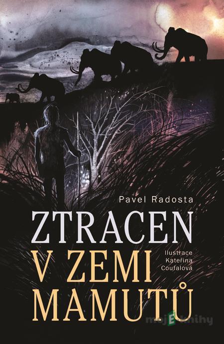 Ztracen v zemi mamutů - Pavel Radosta Ztracen v zemi mamutů - Pavel Radosta