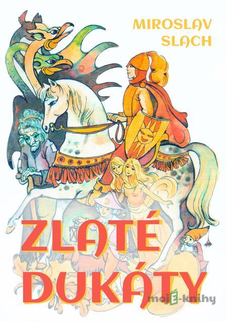 Zlaté dukáty - Miroslav Slach Zlaté dukáty - Miroslav Slach
