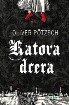 Katova dcera - Oliver Pötzsch