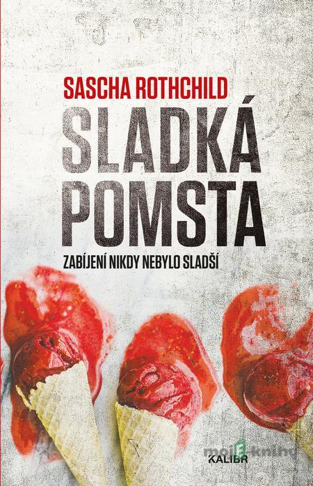 Sladká pomsta - Sascha Rothchild Sladká pomsta - Sascha Rothchild