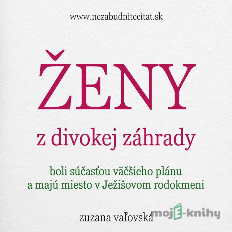 Ženy z divokej záhrady - Zuzana Vaľovská Ženy z divokej záhrady - Zuzana Vaľovská