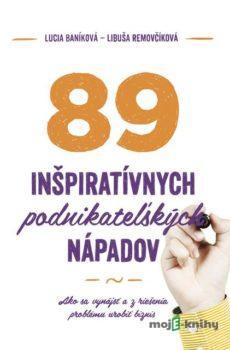 89 inšpiratívnych podnikateľských nápadov - Lucia Baníková, Libuša Removčíková