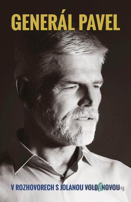 Generál Pavel v rozhovorech s Jolanou V. - Petr Pavel, JolanaVoldánová Generál Pavel v rozhovorech s Jolanou V. - Petr Pavel, JolanaVoldánová