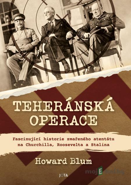 Teheránská operace - Howard Blum Teheránská operace - Howard Blum