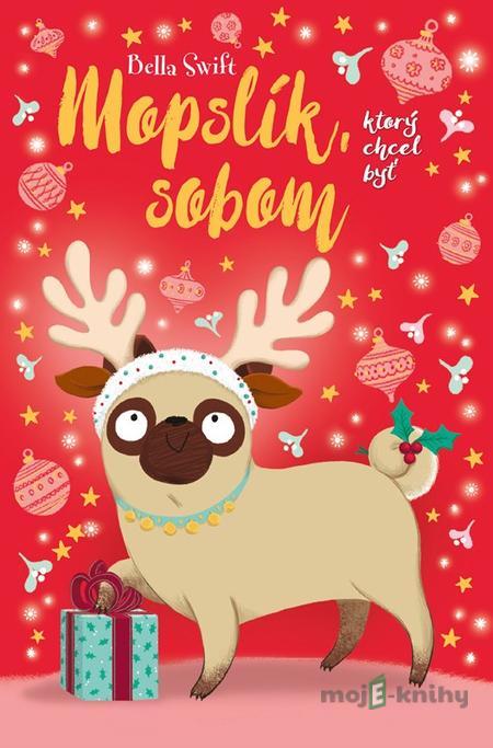 Mopslík, ktorý chcel byť sobom - Bella Swift Mopslík, ktorý chcel byť sobom - Bella Swift