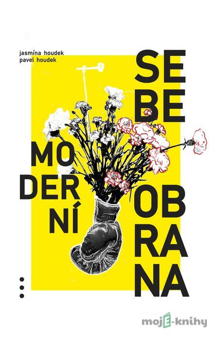 Moderní sebeobrana - Pavel Houdek a Jasmína Houdek Moderní sebeobrana - Pavel Houdek a Jasmína Houdek
