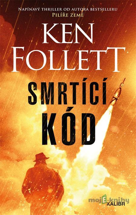 Smrtící kód - Ken Follett Smrtící kód - Ken Follett