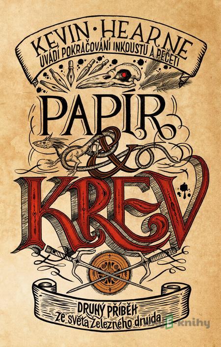 Papír a krev - Kevin Hearne Papír a krev - Kevin Hearne