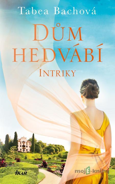 Dům hedvábí: Intriky - Tabea Bach Dům hedvábí: Intriky - Tabea Bach