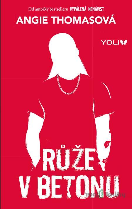 Růže v betonu - Angie Thomasová Růže v betonu - Angie Thomasová