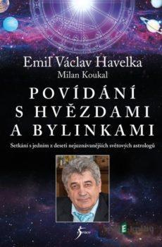 Povídání s hvězdami a bylinkami (2.vydání) - Emil Václav Havelka a Milan Koukal