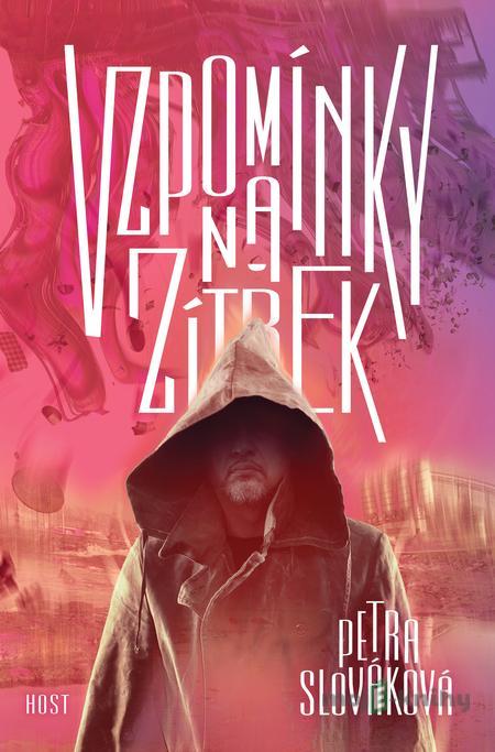 Vzpomínky na zítřek - Petra Slováková Vzpomínky na zítřek - Petra Slováková