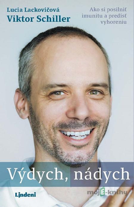 Výdych, nádych: Ako si posilniť imunitu a predísť vyhoreniu - Lucia Lackovičová, Viktor Schiller Výdych, nádych: Ako si posilniť imunitu a predísť vyhoreniu - Lucia Lackovičová, Viktor Schiller
