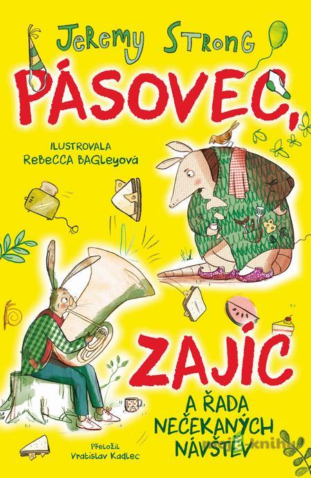 Pásovec, Zajíc a řada nečekaných návštěv - Jeremy Strong Pásovec, Zajíc a řada nečekaných návštěv - Jeremy Strong