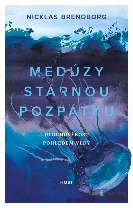 Medúzy stárnou pozpátku - Nicklas Brendborg Medúzy stárnou pozpátku - Nicklas Brendborg