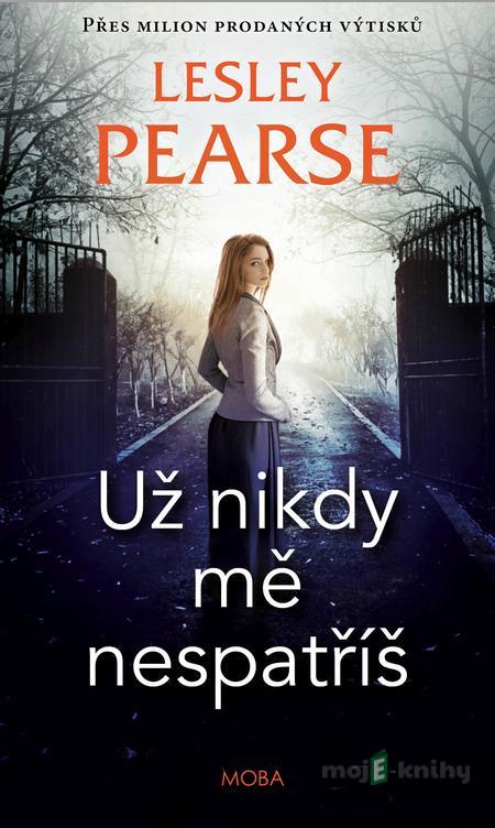 Už nikdy mě nespatříš - Lesley Pearse Už nikdy mě nespatříš - Lesley Pearse