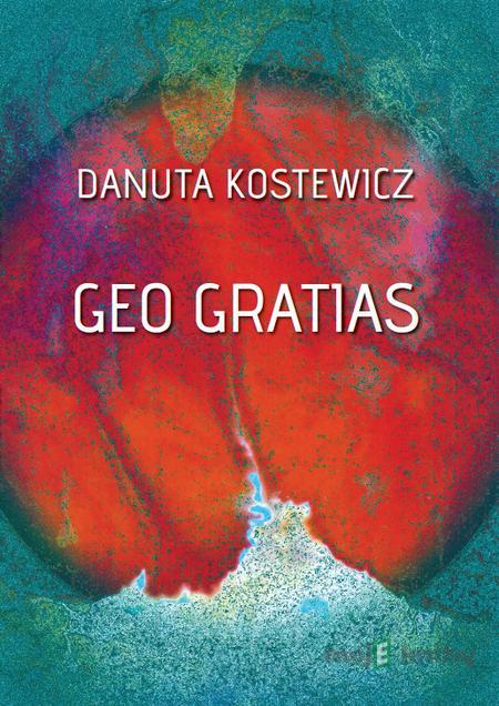Geo gratias - Danuta Kostewicz Geo gratias - Danuta Kostewicz