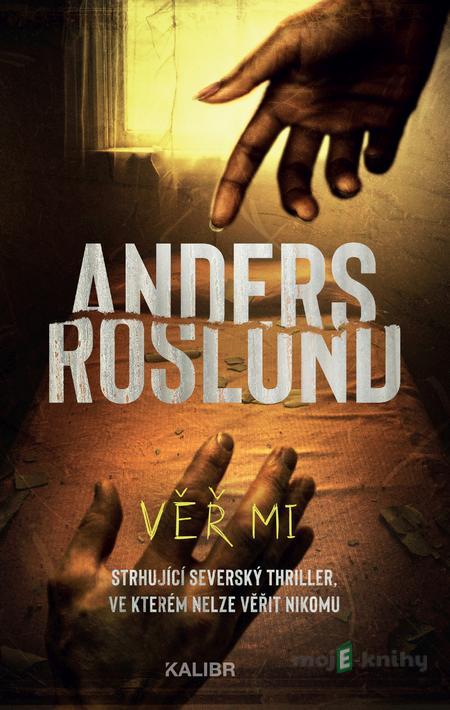 Věř mi - Anders Roslund Věř mi - Anders Roslund