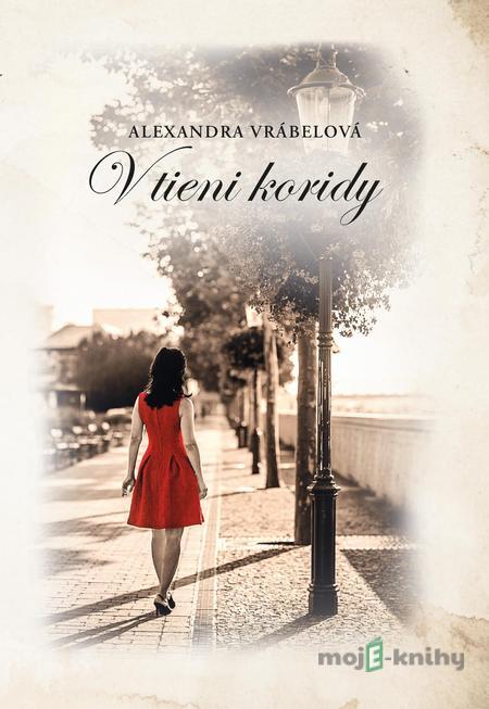 V tieni koridy - Alexandra Vrábelová V tieni koridy - Alexandra Vrábelová