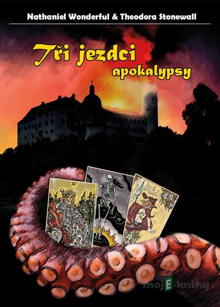Tři jezdci apokalypsy - Nathaniel Wonderful, Theodora Stonewall Tři jezdci apokalypsy - Nathaniel Wonderful, Theodora Stonewall