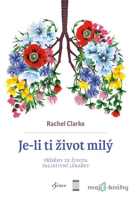 Je-li ti život milý - Rachel Clarke Je-li ti život milý - Rachel Clarke