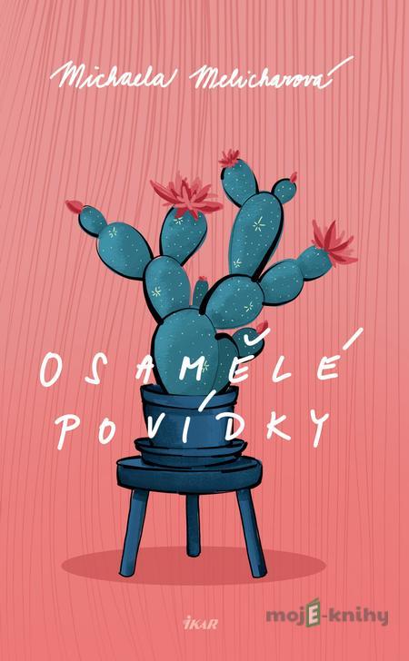 Osamělé povídky - Michaela Melicharová Osamělé povídky - Michaela Melicharová