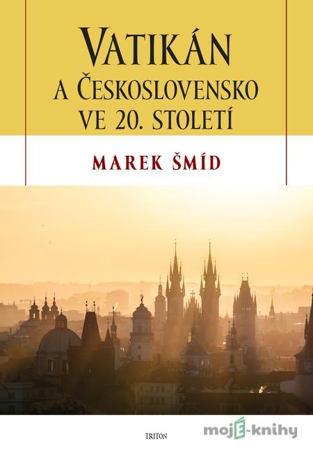 Vatikán a Československo ve 20.století - Marek Šmíd Vatikán a Československo ve 20.století - Marek Šmíd