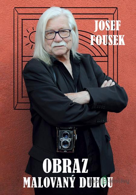Obraz malovaný duhou - Josef Fousek Obraz malovaný duhou - Josef Fousek