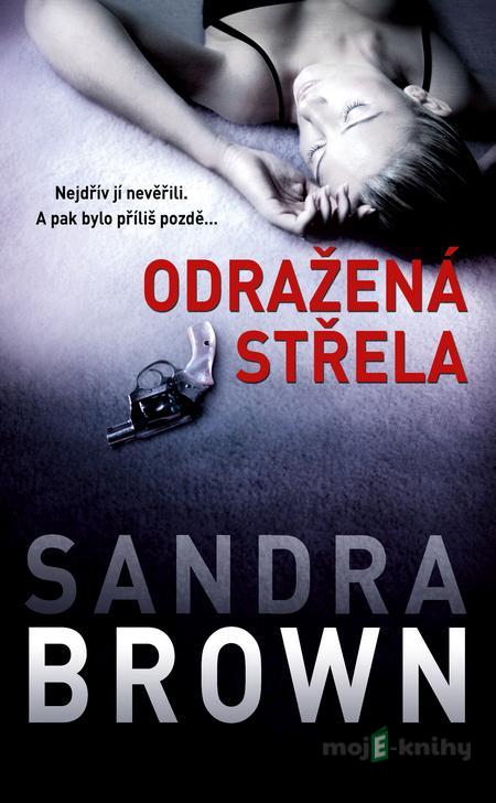 Odražená střela - Sandra Brown Odražená střela - Sandra Brown
