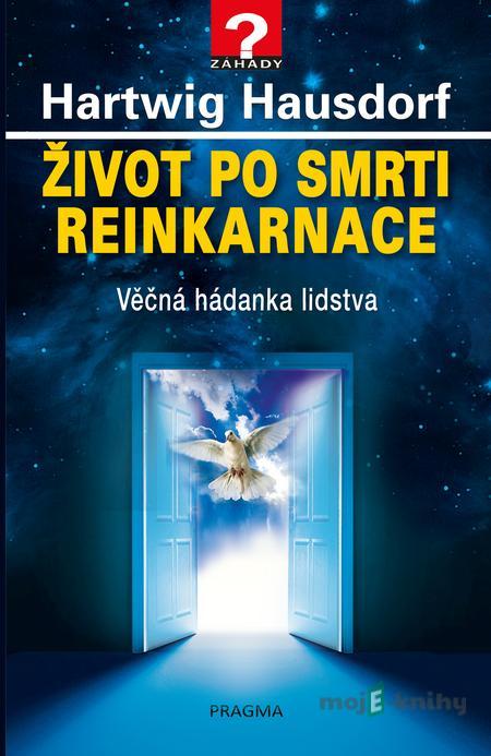 Život po smrti. Reinkarnace - Hartwig Hausdorf Život po smrti. Reinkarnace - Hartwig Hausdorf