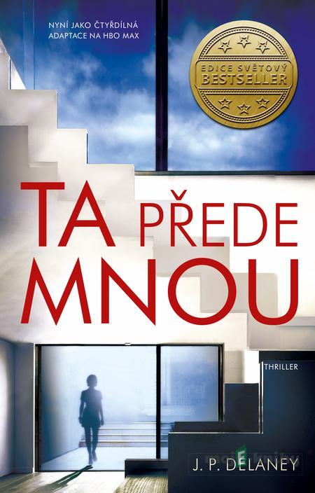 Ta přede mnou - J.P. Delaney Ta přede mnou - J.P. Delaney