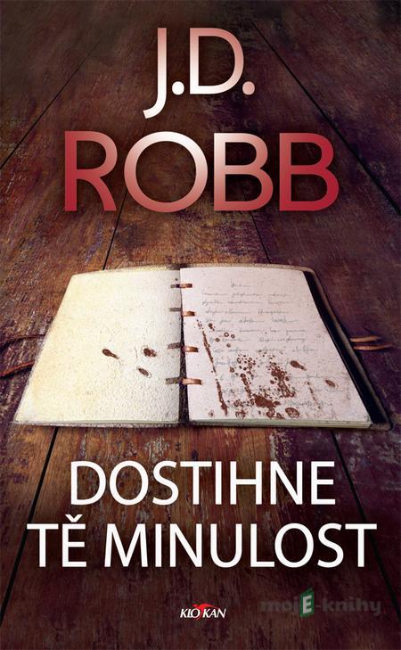 Dostihne tě minulost - J.D. Robb Dostihne tě minulost - J.D. Robb