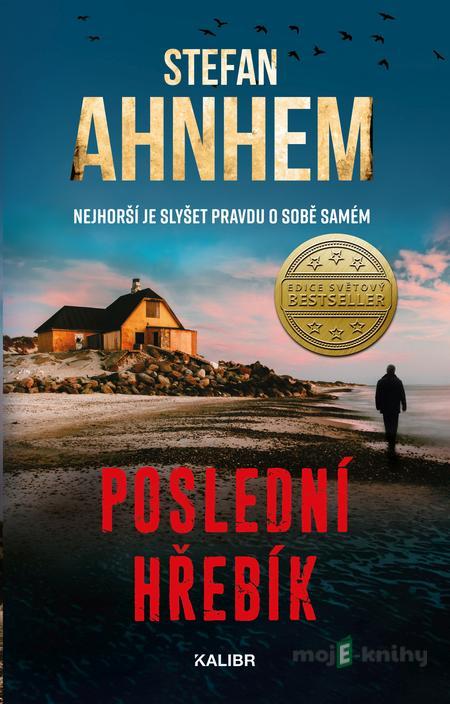 Poslední hřebík - Stefan Ahnhem Poslední hřebík - Stefan Ahnhem