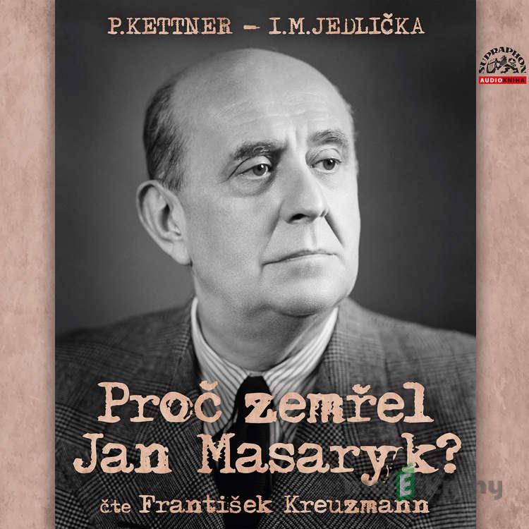 Proč zemřel Jan Masaryk? - I. M. Jedlička,P. Kettner Proč zemřel Jan Masaryk? - I. M. Jedlička,P. Kettner
