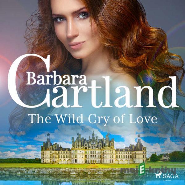 The Wild Cry of Love (EN) - Barbara Cartland