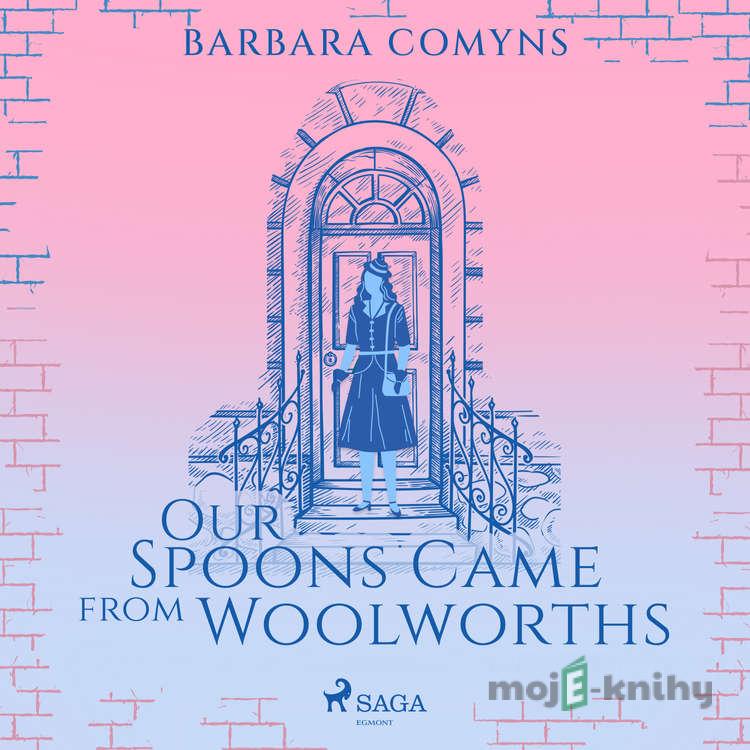 Our Spoons Came from Woolworths (EN) - Barbara Comyns Our Spoons Came from Woolworths (EN) - Barbara Comyns