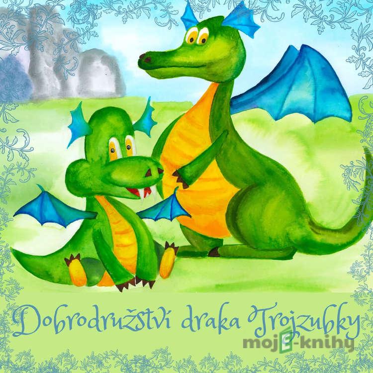 Dobrodružství draka Trojzubky - Lenka Tichá Dobrodružství draka Trojzubky - Lenka Tichá