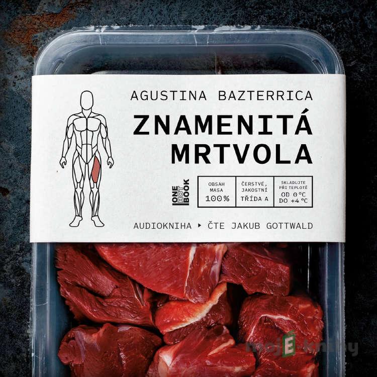 Znamenitá mrtvola - Agustina Bazterrica Znamenitá mrtvola - Agustina Bazterrica