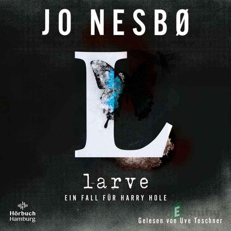 Larve (Ein Harry-Hole-Krimi 9) - Jo Nesbø Larve (Ein Harry-Hole-Krimi 9) - Jo Nesbø