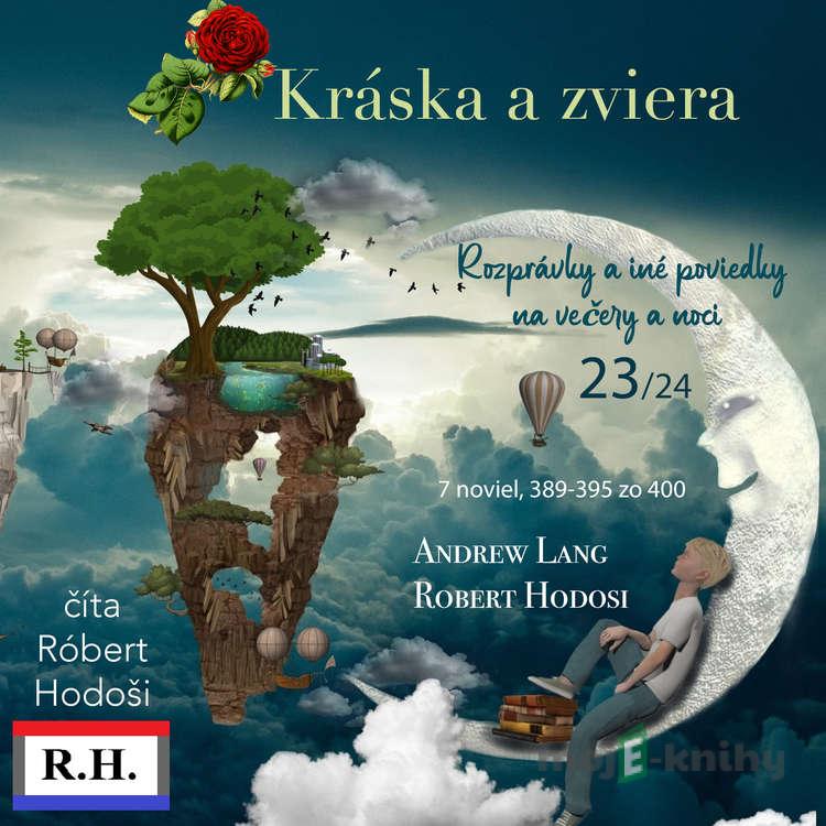 Kráska a zviera - Andrew Lang,Róbert Hodoši Kráska a zviera - Andrew Lang,Róbert Hodoši