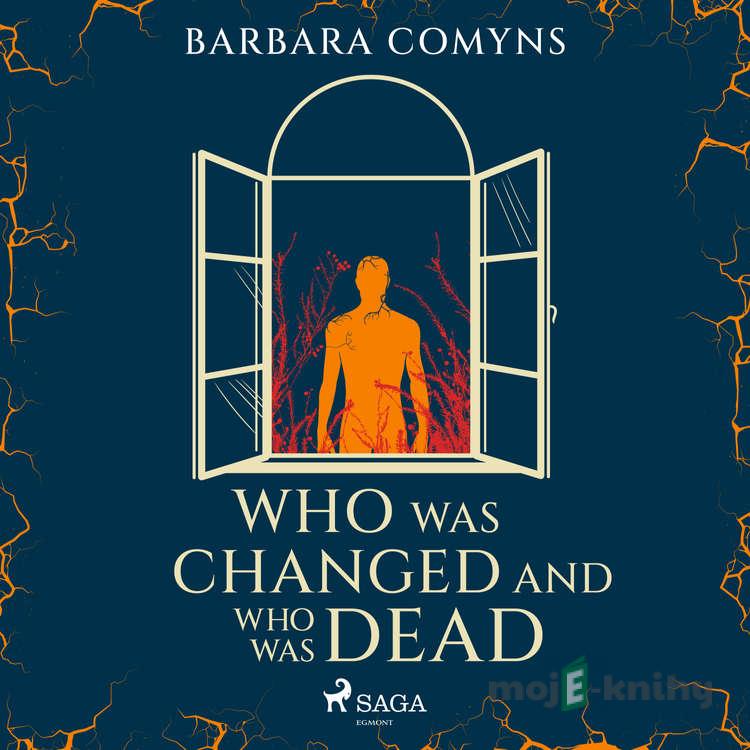 Who Was Changed and Who Was Dead (EN) - Barbara Comyns Who Was Changed and Who Was Dead (EN) - Barbara Comyns