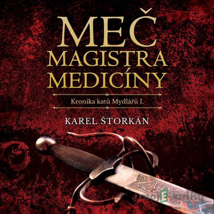 Meč magistra medicíny - Karel Štorkán Meč magistra medicíny - Karel Štorkán