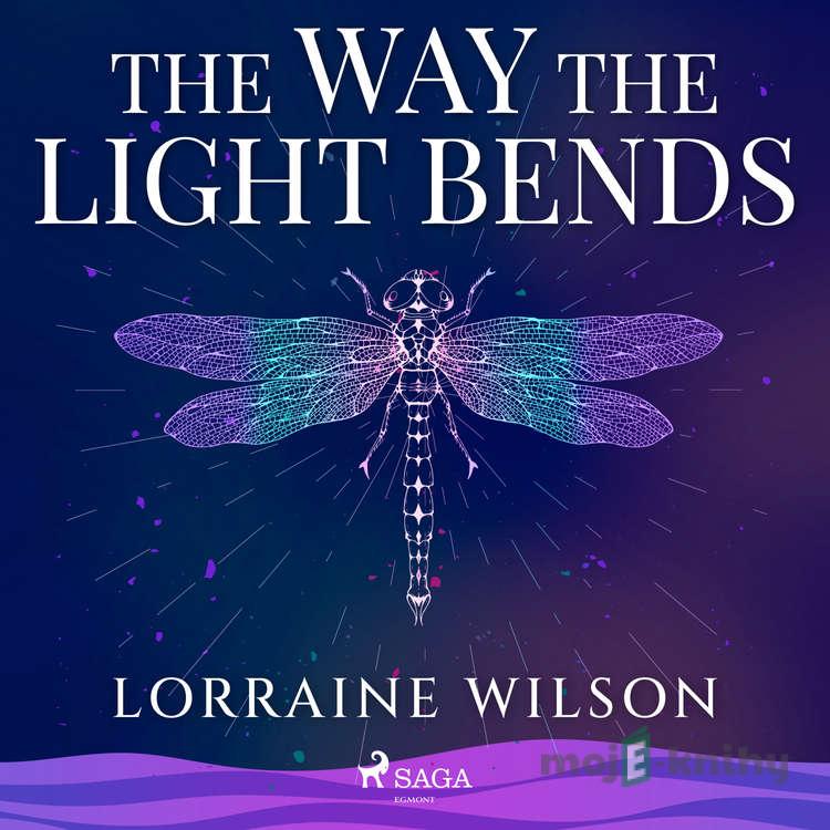 The Way the Light Bends (EN) - Lorraine Wilson The Way the Light Bends (EN) - Lorraine Wilson